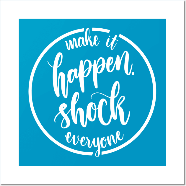 Make it happen shock everyone Dark Background Wall Art by tudtoojung